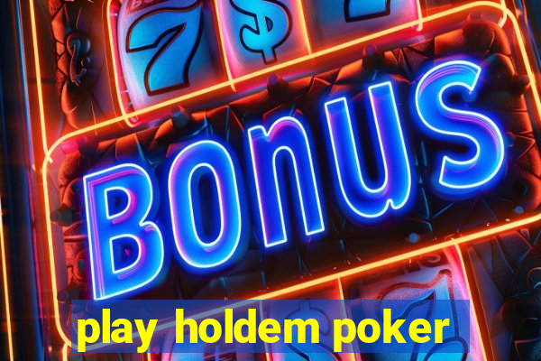 play holdem poker