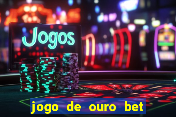 jogo de ouro bet reclame aqui