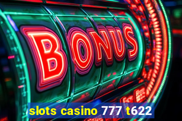 slots casino 777 t622