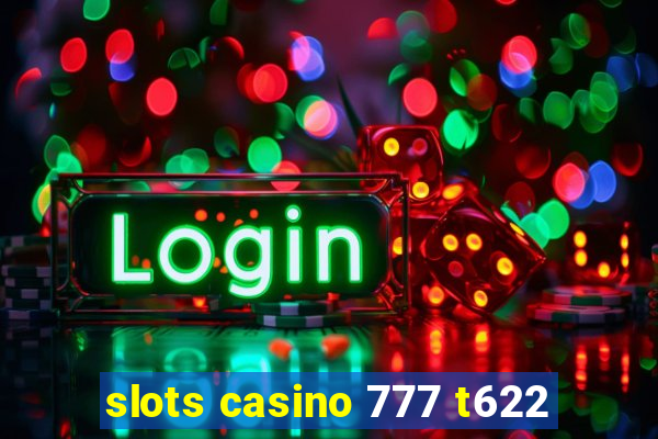 slots casino 777 t622