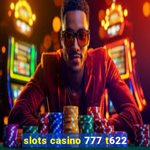 slots casino 777 t622