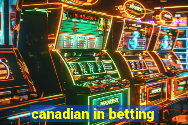 canadian in betting