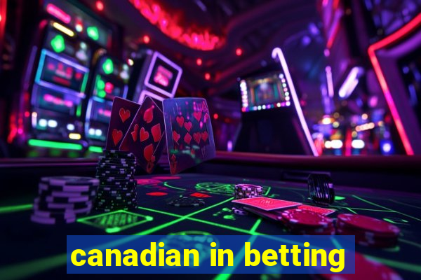 canadian in betting