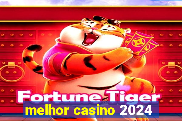 melhor casino 2024