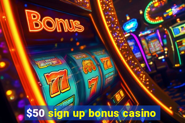 $50 sign up bonus casino