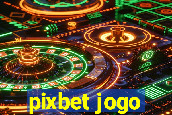 pixbet jogo