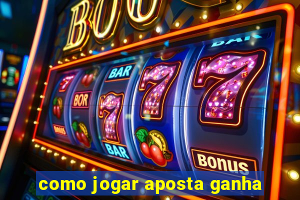 como jogar aposta ganha