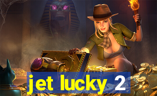 jet lucky 2