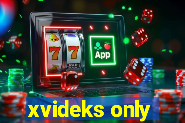 xvideks only