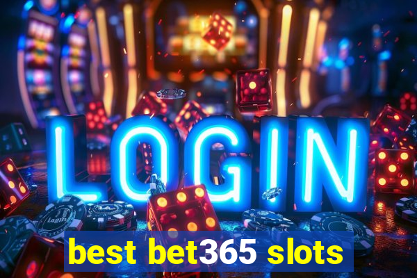 best bet365 slots