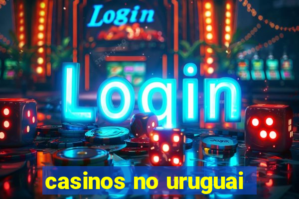 casinos no uruguai