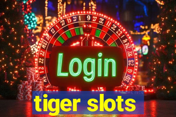 tiger slots