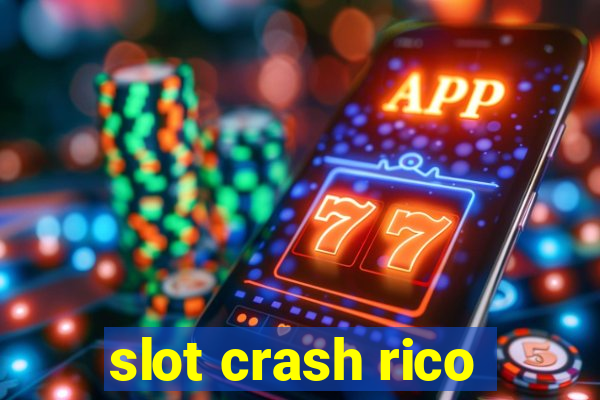 slot crash rico