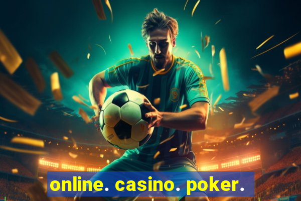 online. casino. poker.