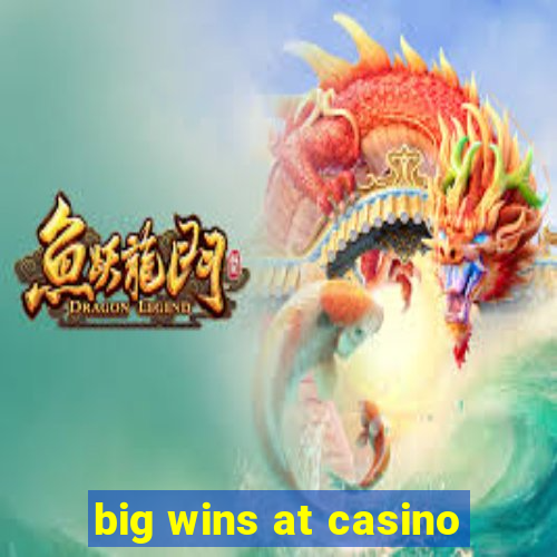 big wins at casino