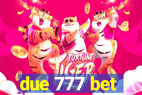 due 777 bet