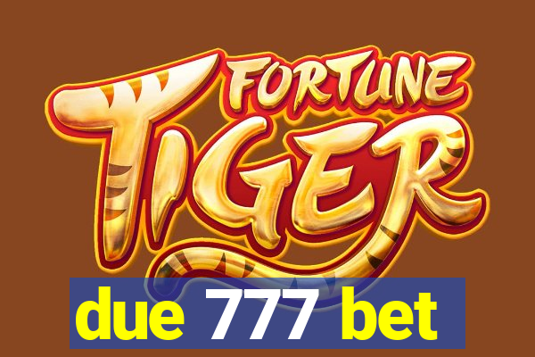 due 777 bet