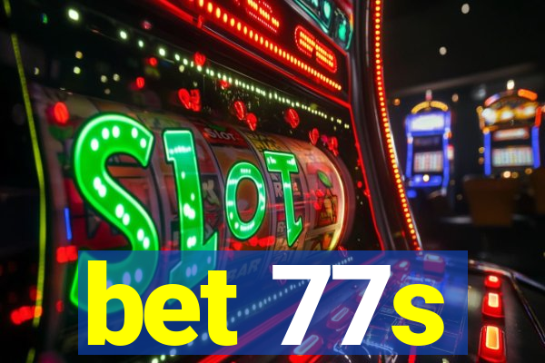 bet 77s