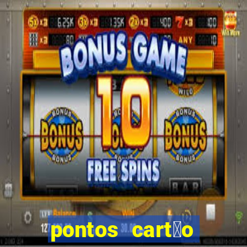 pontos cart茫o porto seguro