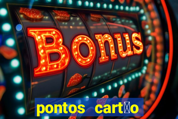 pontos cart茫o porto seguro