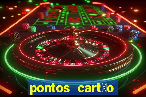 pontos cart茫o porto seguro