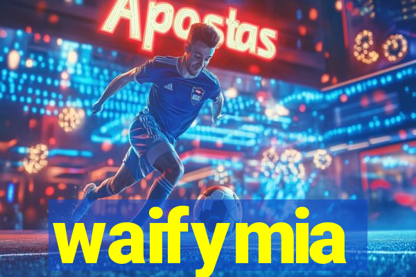 waifymia