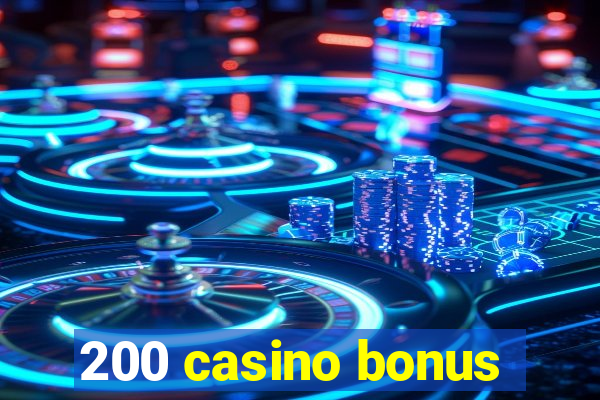 200 casino bonus