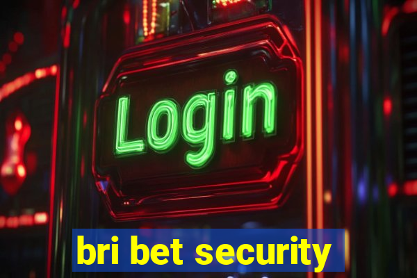 bri bet security