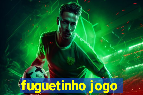 fuguetinho jogo