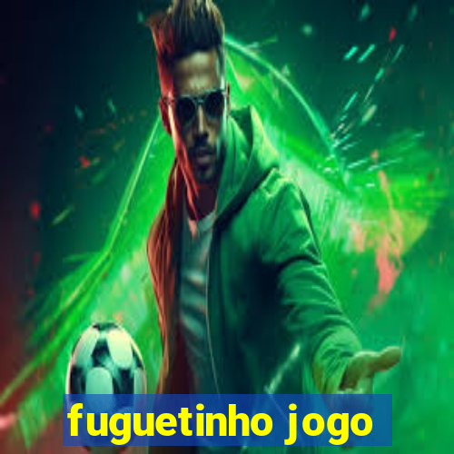 fuguetinho jogo