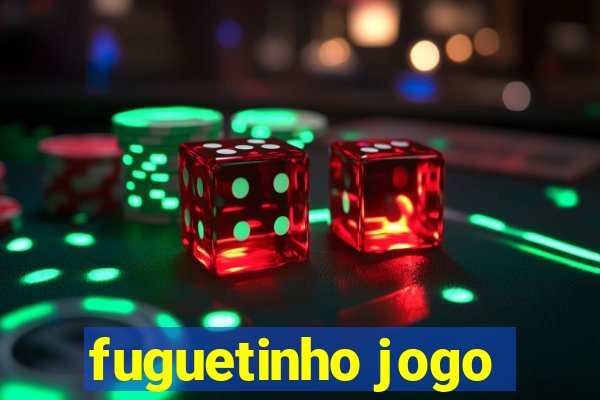 fuguetinho jogo