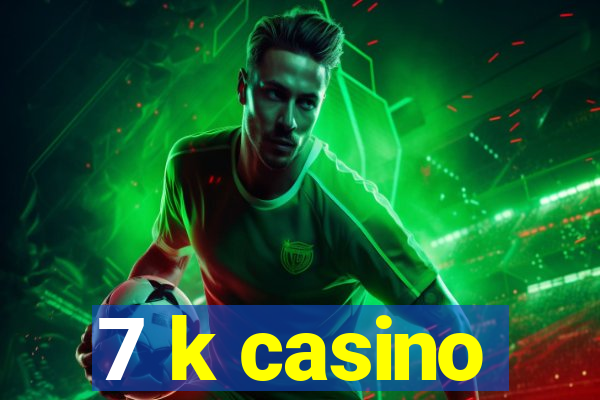 7 k casino