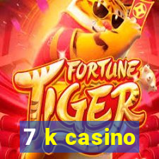 7 k casino