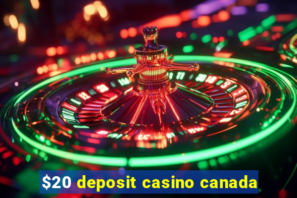 $20 deposit casino canada