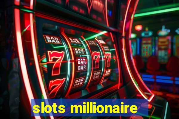 slots millionaire