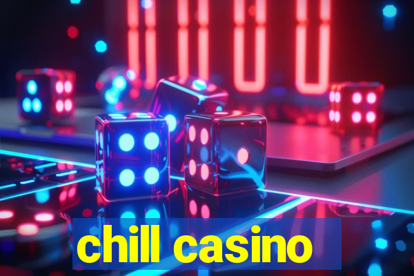 chill casino