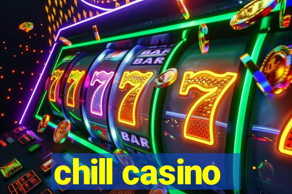 chill casino