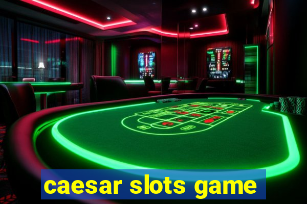 caesar slots game