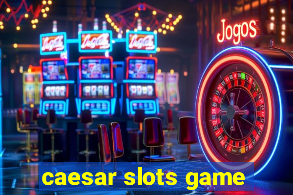 caesar slots game