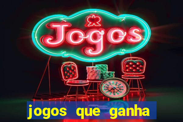 jogos que ganha dinheiro na hora