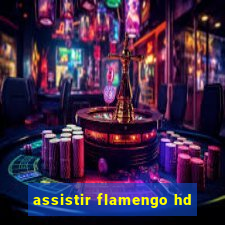 assistir flamengo hd