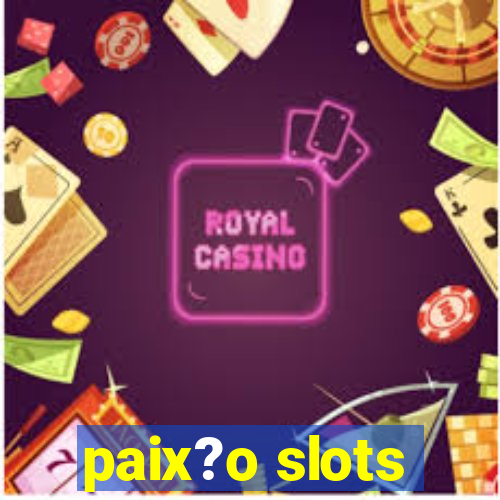 paix?o slots