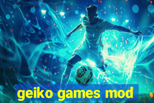 geiko games mod