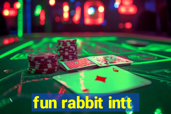 fun rabbit intt