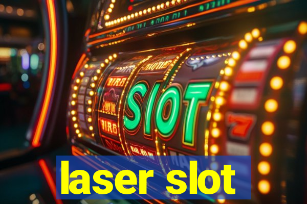 laser slot