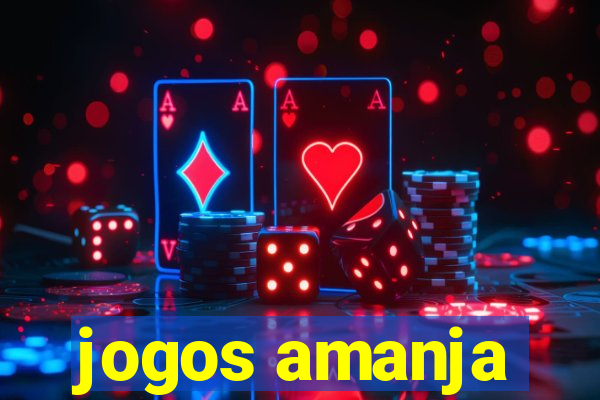 jogos amanja