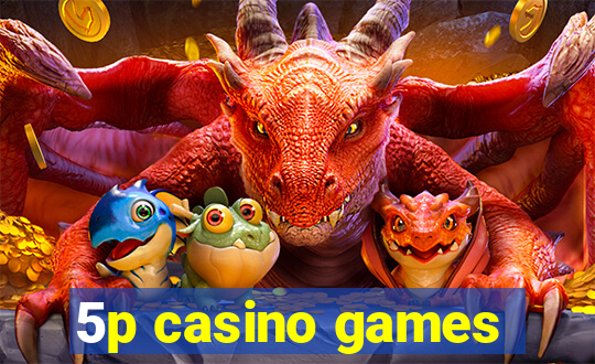 5p casino games