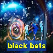 black bets