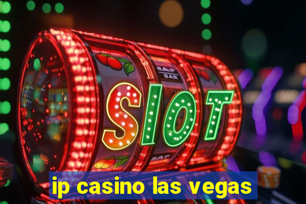 ip casino las vegas