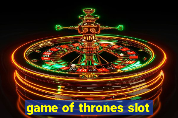 game of thrones slot